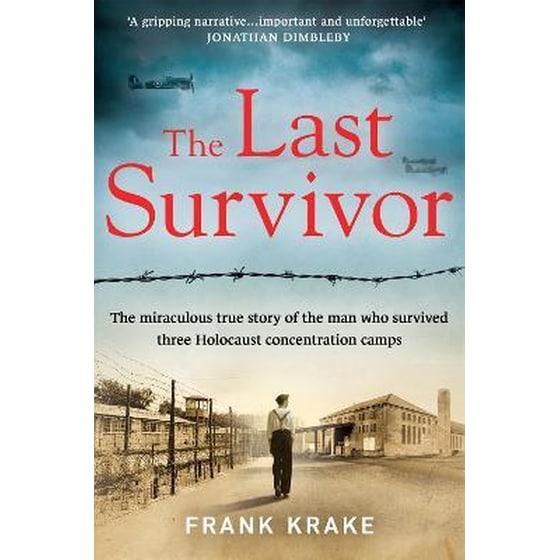 The Last Survivor : The miraculous true story of the Holocaust prisoner who survived three concentration camps image 0