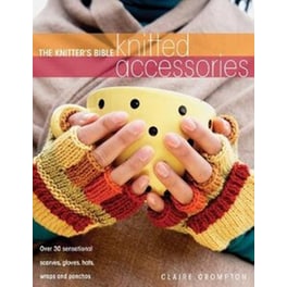 The Knitter's Bible - Knitted Accessories