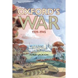 Oxford's War 1939 - 1945