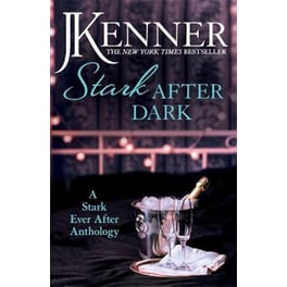 Stark After Dark- a Stark Ever After Anthology (Take Me, Have Me, Play Me Game, Seduce Me)