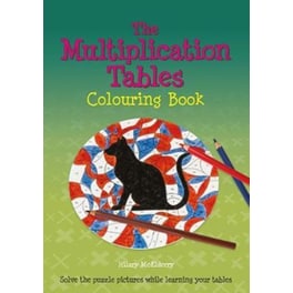 The Multiplication Tables Colouring Book : Solve the Puzzle Pictures While Learning Your Tables