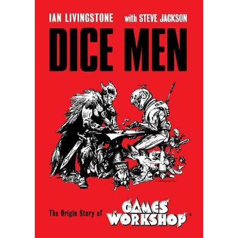 Dice Men : The Origin Story of Games Workshop