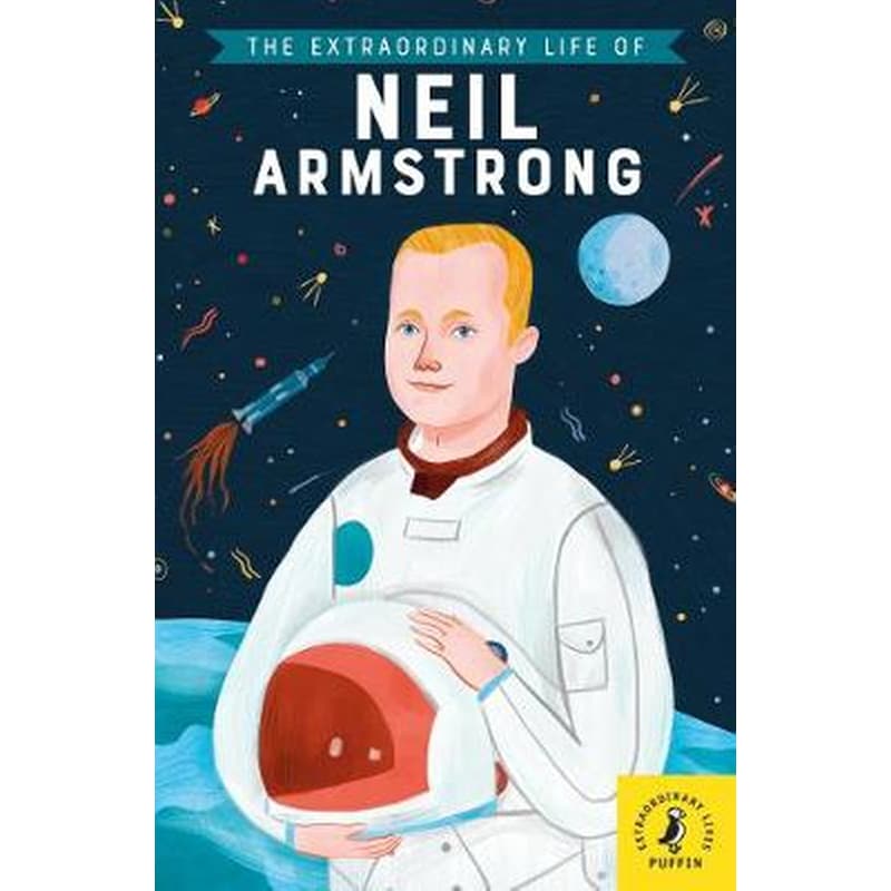 Extraordinary Life of Neil Armstrong