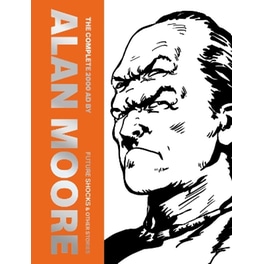 The Complete 2000 AD By Alan Moore: Future Shocks & Other Stories