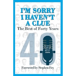 I’m Sorry I Haven't a Clue: The Best of Forty Years