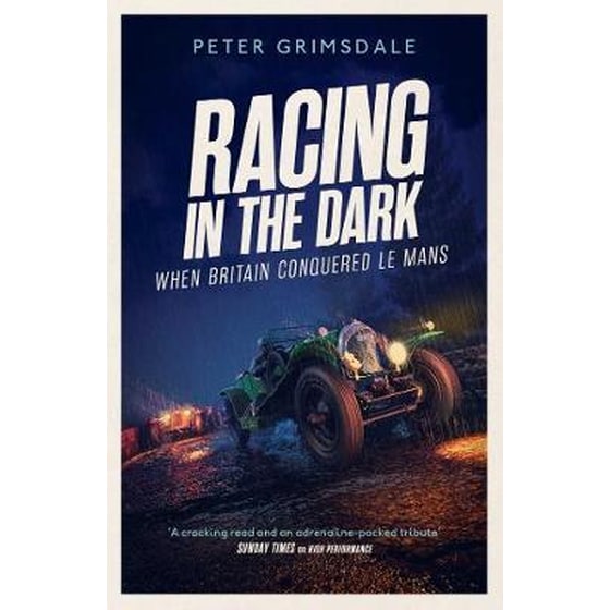 Racing in the Dark : How the Bentley Boys Conquered Le Mans image 0