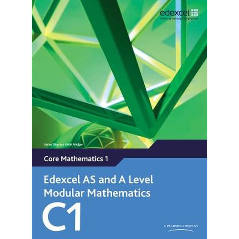 Edexcel AS and A Level Modular Mathematics Core Mathematics 1 C1 0768392