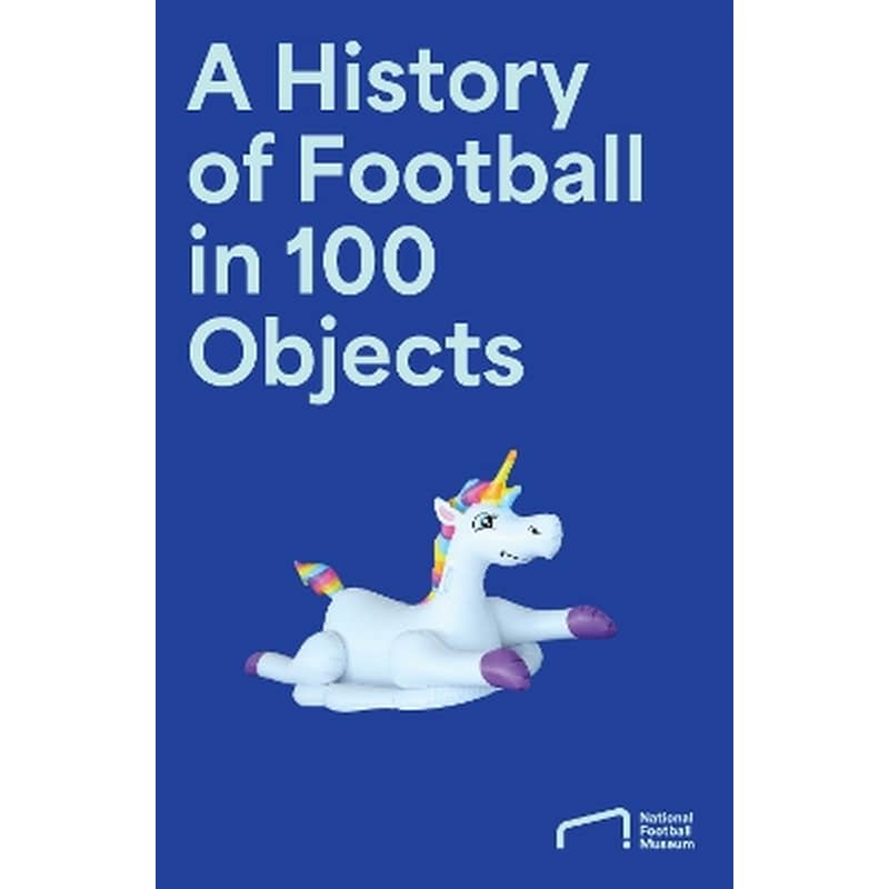 A History of Football in 100 Objects