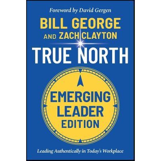 True North, Emerging Leader Edition : Leading Authentically in Today's Workplace image 0