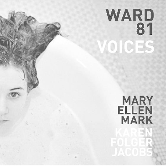 Mary Ellen Mark and Karen Folger Jacobs: Ward 81: Voices image 0