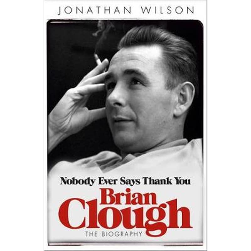 Brian Clough- Nobody Ever Says Thank You