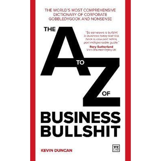 The A-Z of Business Bullshit : The world's most comprehensive dictionary of corporate gobbledygook and nonsense image 0
