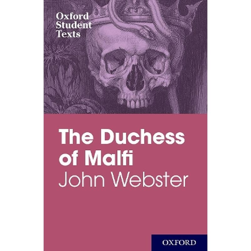 Oxford Student Texts: John Webster: The Duchess of Malfi
