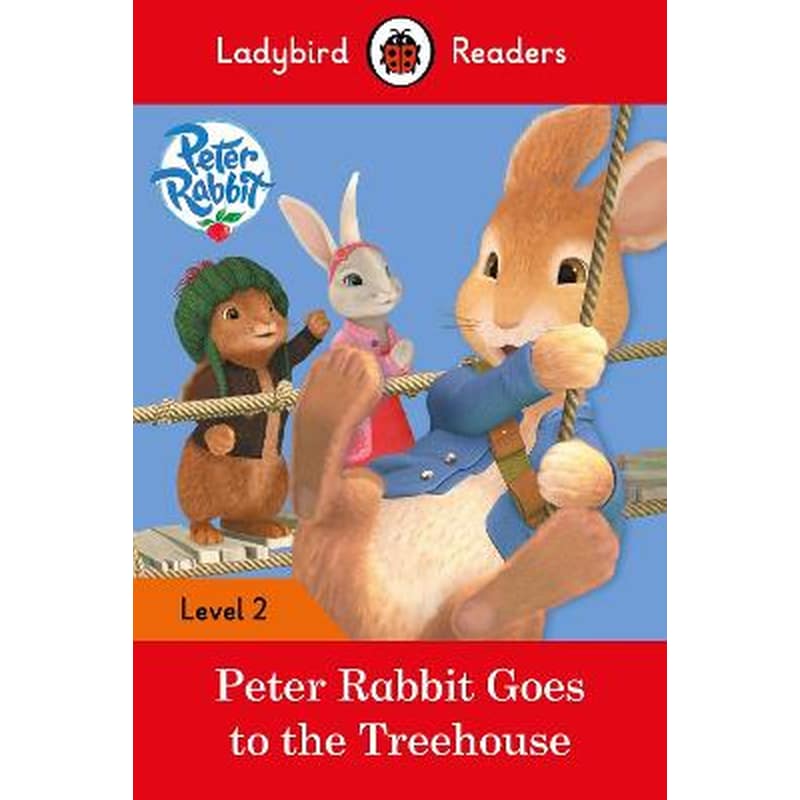 Peter Rabbit: Goes to the Treehouse - Ladybird Readers Level 2