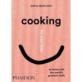 Cooking for Your Kids: At Home with the World's Greatest Chefs