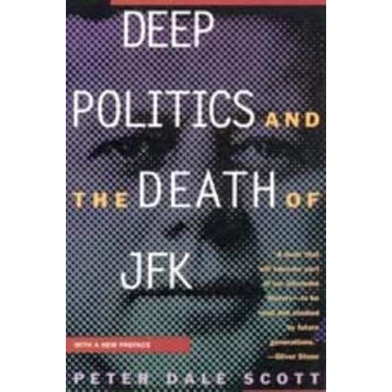 Deep Politics and the Death of JFK