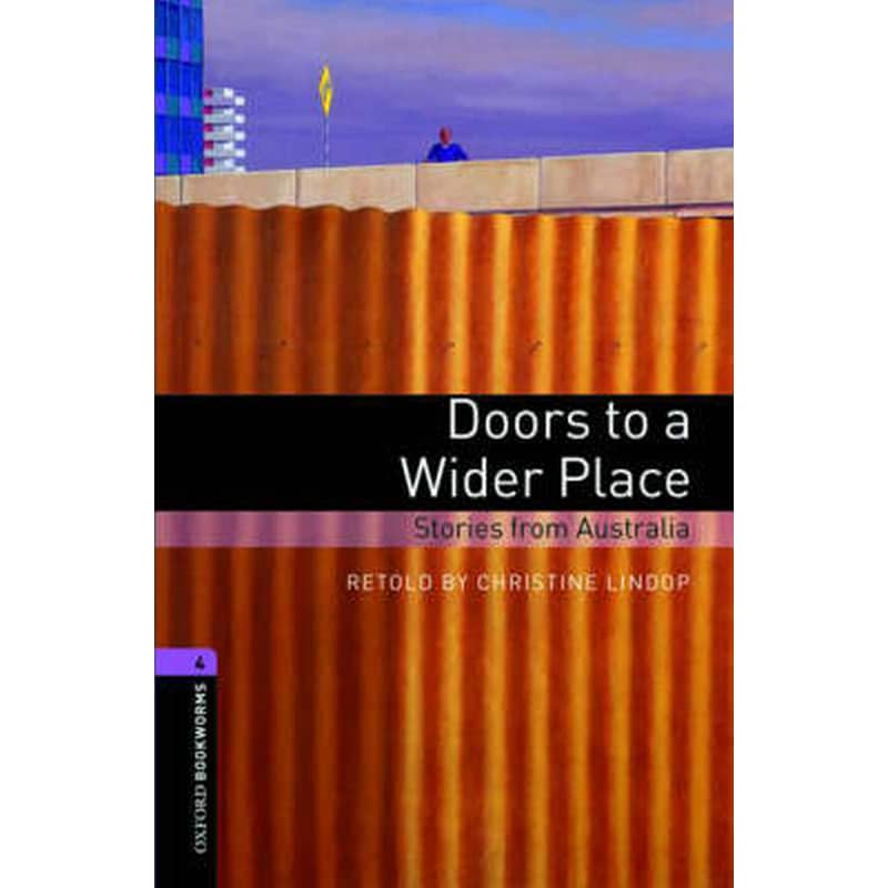 Oxford Bookworms Library- Level 4-- Doors to a Wider Place- Stories from Australia Level 4 Oxford Bookworms Library- Level 4-- Doors to a Wider Place- Stories from Australia 1400 Headworms 0971838