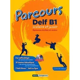 Parcours Delf B2 Scolaire Et Junior: Livre d'eleve (& Mp3 Cd en ligne)