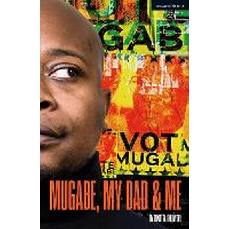 Mugabe, My Dad and Me