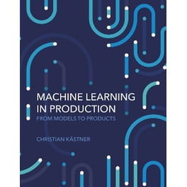 Machine Learning in Production