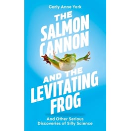 The Salmon Cannon and the Levitating Frog