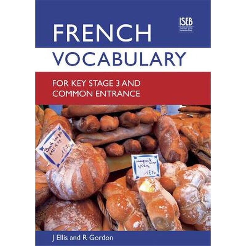 French Vocabulary for Key Stage 3 and Common Entrance (2nd Edition)