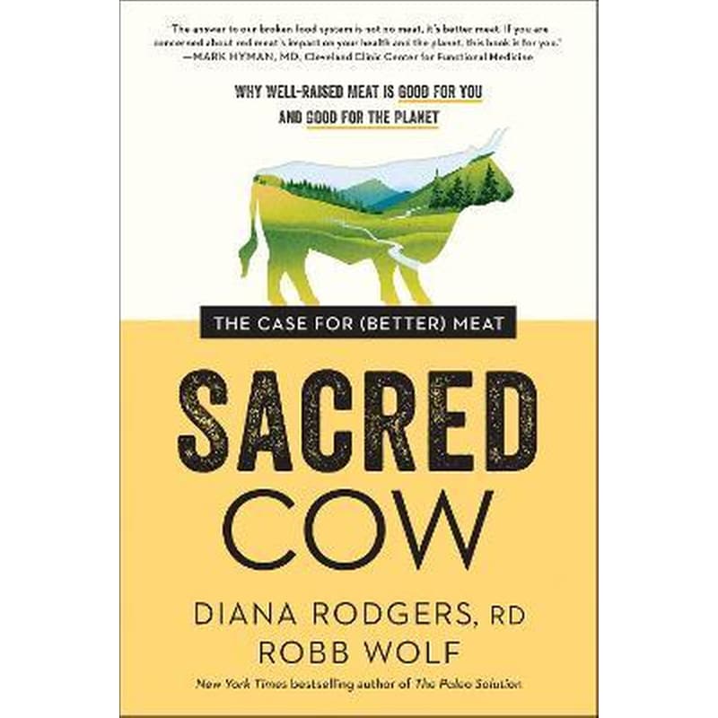 Sacred Cow : The Case for (Better) Meat: Why Well-Raised Meat Is Good for You and Good for the Planet 1751831
