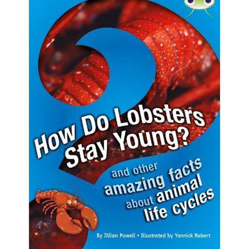 Bug Club Independent Non Fiction Year 3 Brown A How Do Lobsters Stay Young?