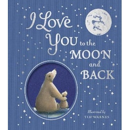 I Love You to the Moon And Back