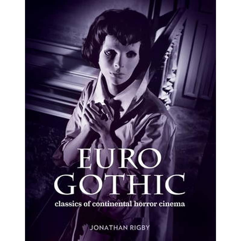 Euro Gothic: Classics of Continental Horror Cinema