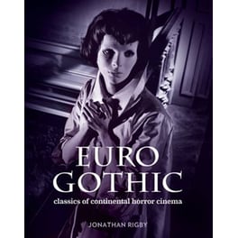 Euro Gothic: Classics of Continental Horror Cinema