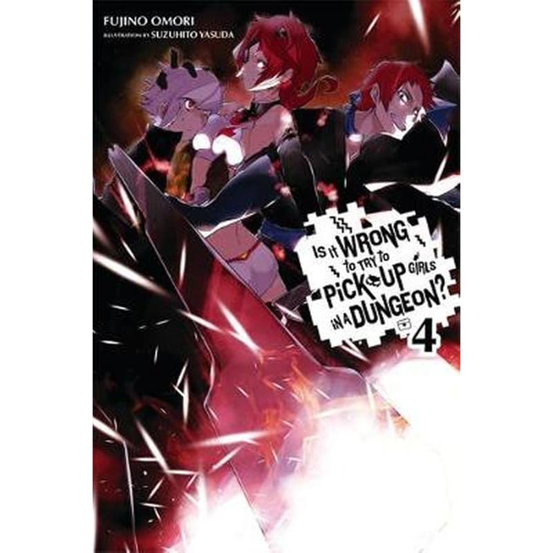 Is it Wrong to Try to Pick Up Girls in a Dungeon? Vol. 4 Novel