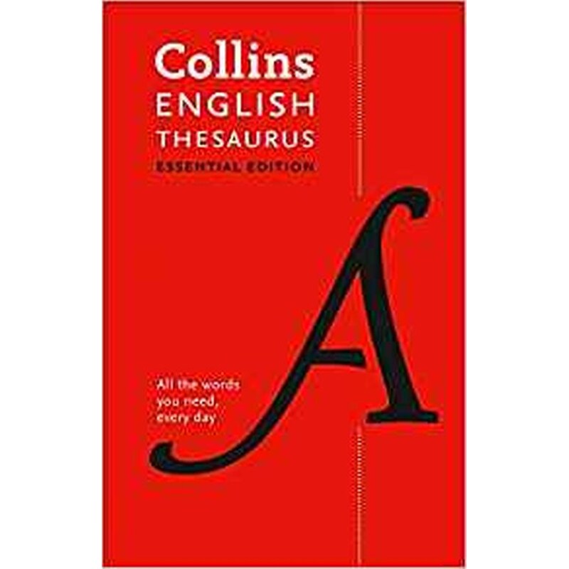 Collins English Thesaurus Essential All the words you need every day (Collins Essential Editions)