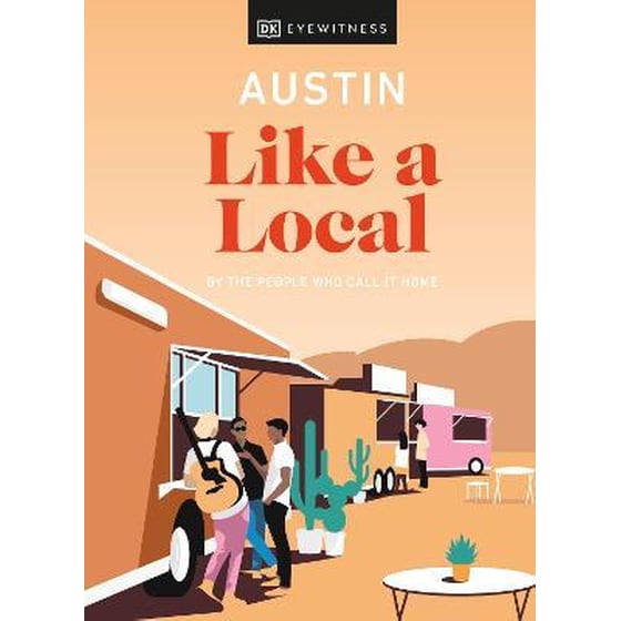 Austin Like a Local : By the People Who Call It Home image 0