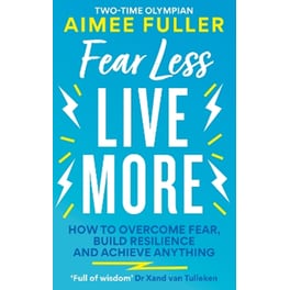 Fear Less Live More