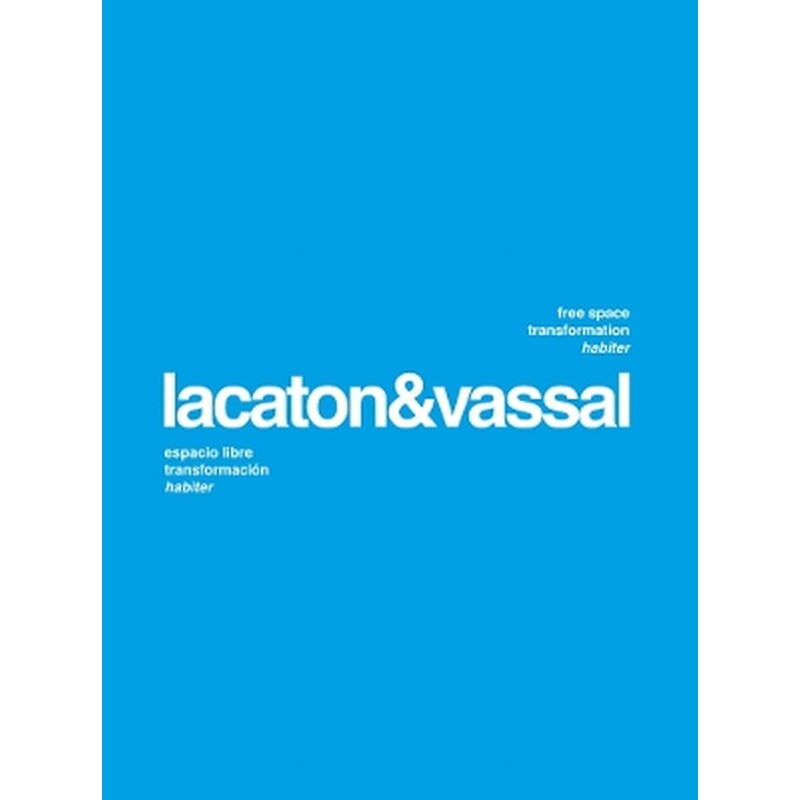 Lacaton Vassal: Free Space, Transformation, Habiter (second edition)