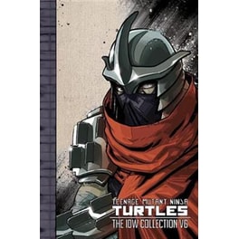 Teenage Mutant Ninja Turtles: The IDW Collection Volume 6