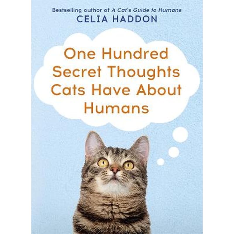 One Hundred Secret Thoughts Cats have about Humans