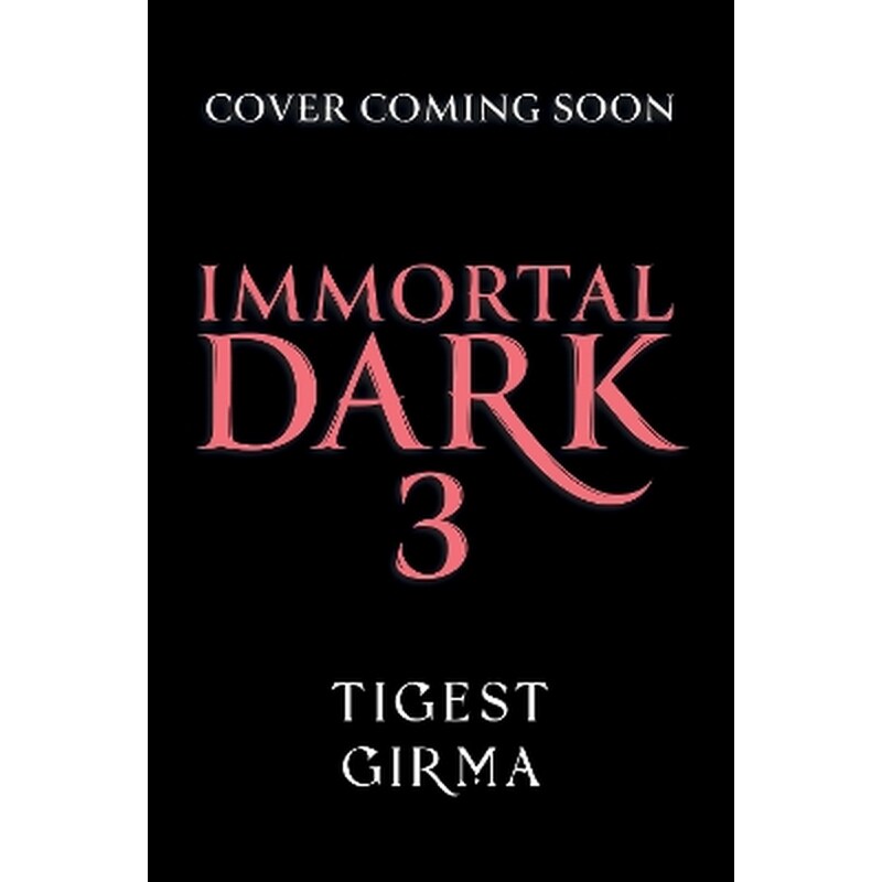 Immortal Dark Trilogy: Immortal Dark 3