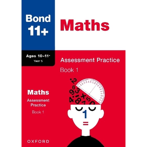 Bond 11+: Bond 11+ Maths Assessment Practice, Age 10-11+ Years Book 1 image 0