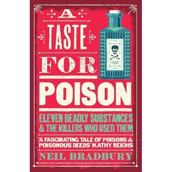 A Taste for Poison : Eleven Deadly Substances and the Killers Who Used Them image 0