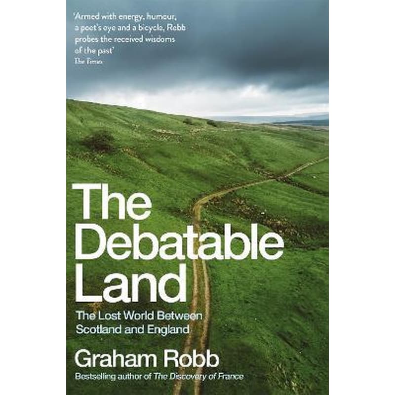The Debatable Land : The Lost World Between Scotland and England