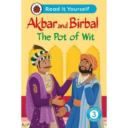 Akbar and Birbal The Pot of Wit:  Read It Yourself - Level 3 Confident Reader