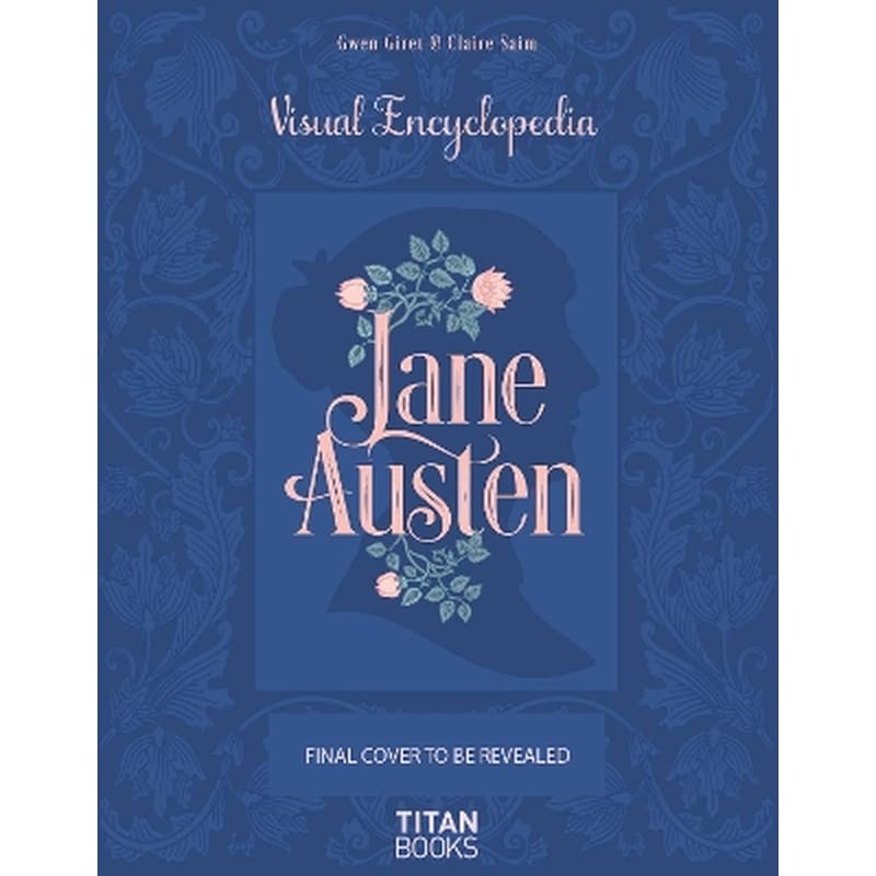 The Jane Austen: The Visual Encyclopedia