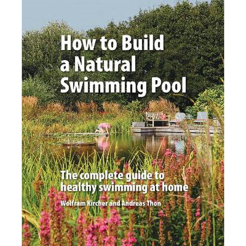 How to Build a Natural Swimming Pool