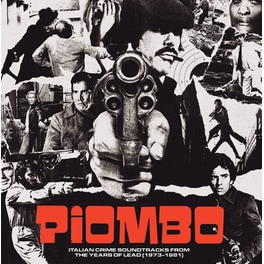 PIOMBO - Italian Crime Soundtracks From The Years Of Lead (1973-1981) (2 Lp + Lp 7")