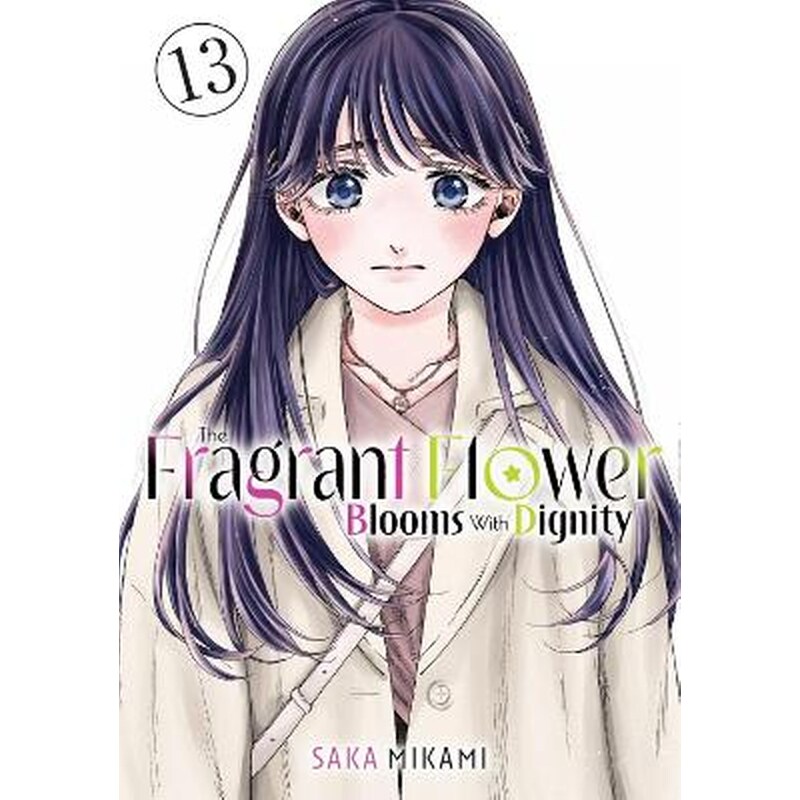The Fragrant Flower Blooms With Dignity, Vol. 13