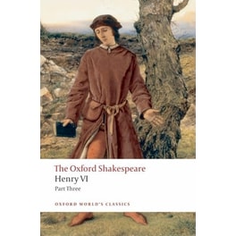 The Oxford Shakespeare: Henry VI Part Three