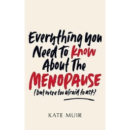 Everything You Need to Know About the Menopause (but were too afraid to ask)
