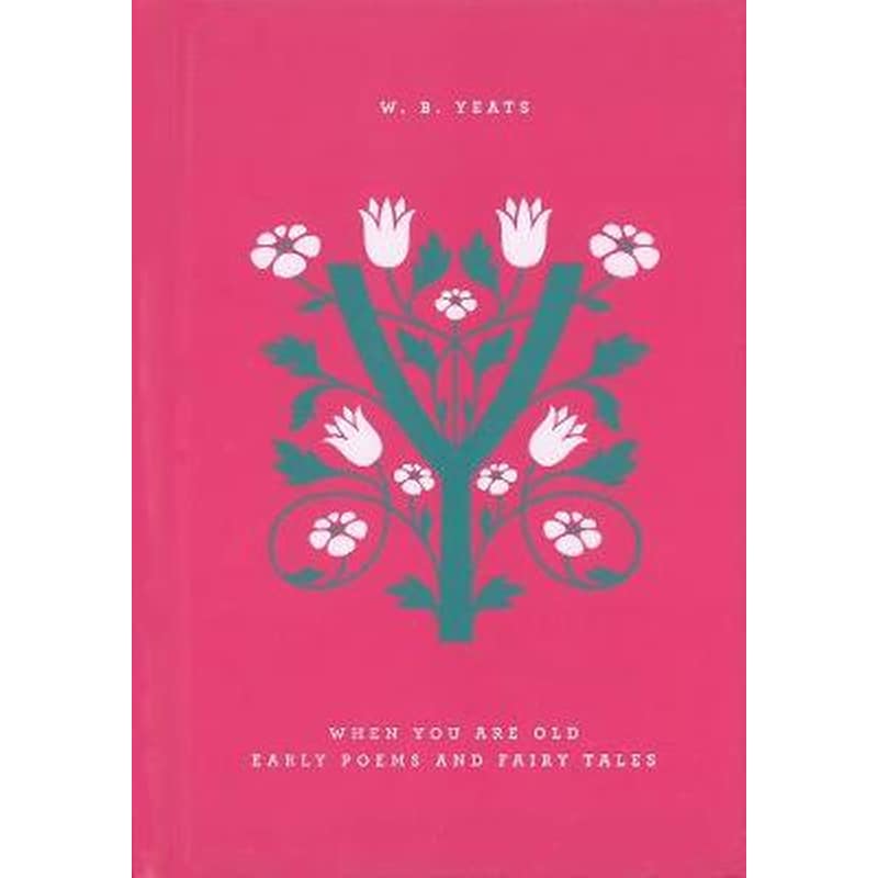 When You are Old- Early Poems and Fairy Tales